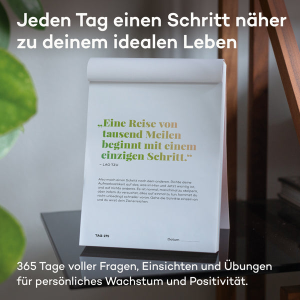 Abreißkalender - Jeden Tag ein Schritt näher an einem schöneren Leben.